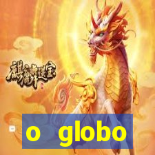 o globo absolutamente tudo sobre